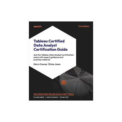 Tableau Certified Data Analyst Certification Guide - by Harry Cooney & Daisy Jones (Paperback)