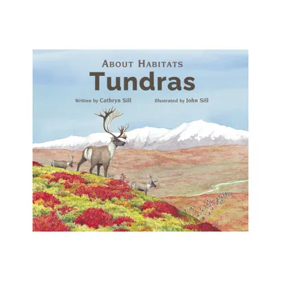 About Habitats: Tundras - by Cathryn Sill (Paperback)