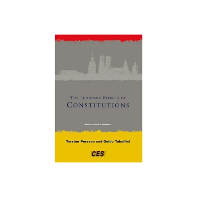 The Economic Effects of Constitutions - (Munich Lectures in Economics) by Torsten Persson & Guido Tabellini (Paperback)