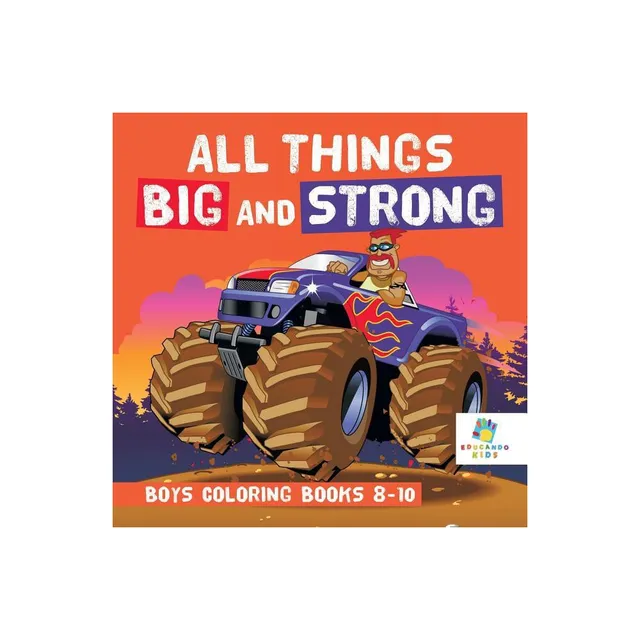All Things Big and Strong Boys Coloring Books 8-10 - by Educando Kids  (Paperback)