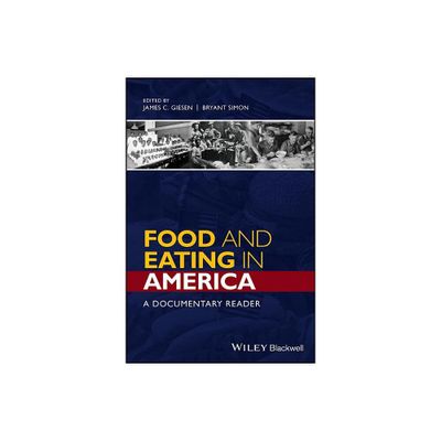 Food and Eating in America - (Uncovering the Past: Documentary Readers in American History) by James C Giesen & Bryant Simon (Paperback)