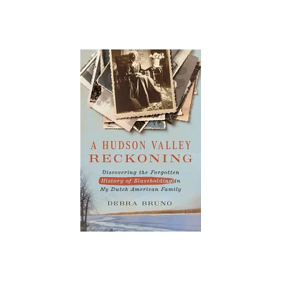 A Hudson Valley Reckoning - by Debra Bruno (Hardcover)