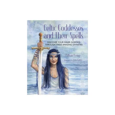 Celtic Goddesses and Their Spells - by Gillian Kemp (Hardcover)