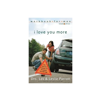 I Love You More Workbook for Men - by Les And Leslie Parrott (Paperback)