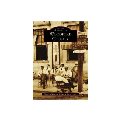 Woodford County - (Images of America) by Woodford County Historical Society Inc (Paperback)