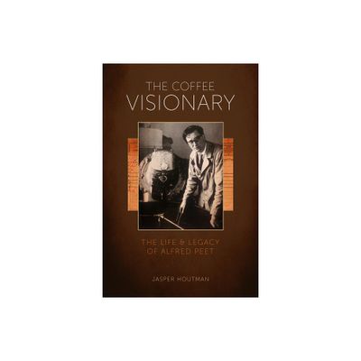 The Coffee Visionary - by Jasper Houtman (Hardcover)