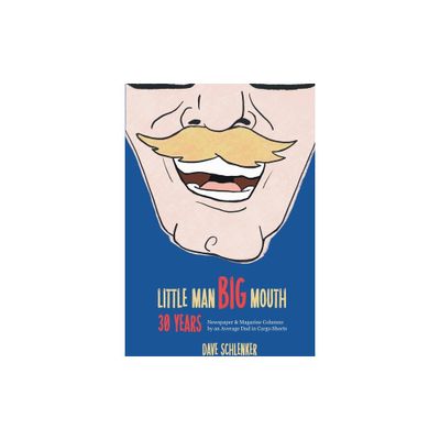 Little Man, Big Mouth, 30 Years - by Dave Schlenker (Paperback)