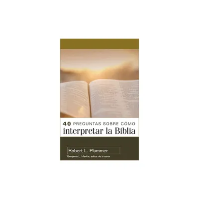 40 Preguntas Sobre Cmo Interpretar La Biblia - 2a Edicin (40 Questions about Interpreting the Bible - 2nd Edition) - by Robert Plummer (Paperback)