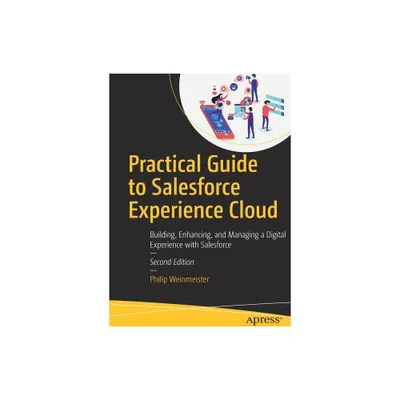 Practical Guide to Salesforce Experience Cloud - 2nd Edition by Philip Weinmeister (Paperback)