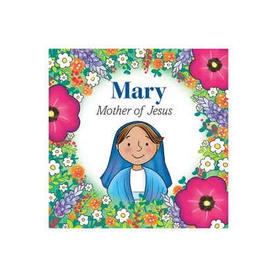 Mary Mother of Jesus (Bb) - by Marlyn Monge (Board Book)