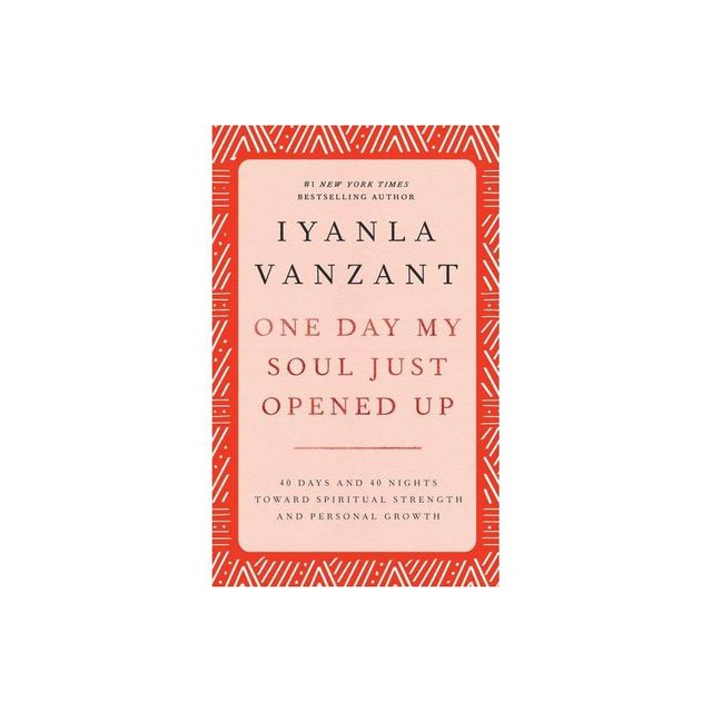 One Day My Soul Just Opened Up - by Iyanla Vanzant (Hardcover)