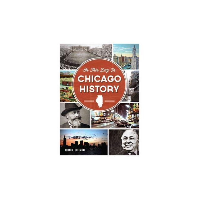 On This Day In Chicago History By John R. Schmidt - By John R. Schmidt ( Paperback )