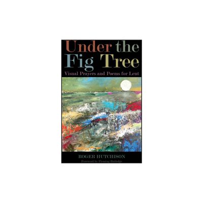 Under the Fig Tree - by Roger Hutchison (Paperback)