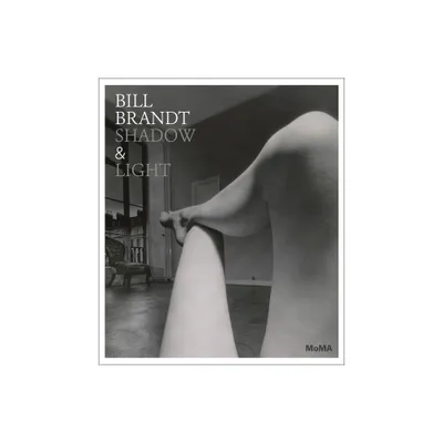 Bill Brandt: Shadow & Light - by Sarah Hermanson Meister (Hardcover)