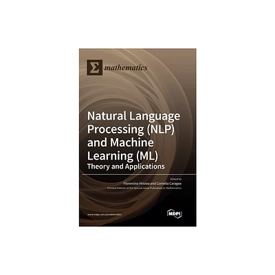 Natural Language Processing (NLP) and Machine Learning (ML) - (Hardcover)