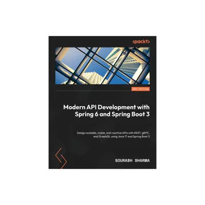 Modern API Development with Spring 6 and Spring Boot 3 - Second Edition - 2nd Edition by Sourabh Sharma (Paperback)