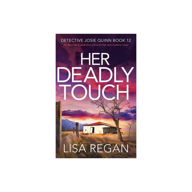 Her Deadly Touch - (Detective Josie Quinn) by Lisa Regan (Paperback)