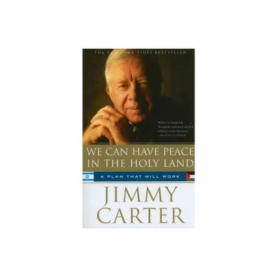 We Can Have Peace in the Holy Land - by Jimmy Carter (Paperback)