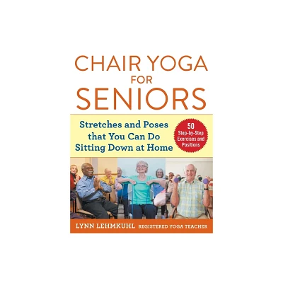 Chair Yoga for Seniors - by Lynn Lehmkuhl (Paperback)