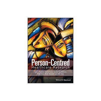 Person-Centred Healthcare Research - by Brendan McCormack & Sandra Van Dulmen & Hilde Eide & Kirsti Skovdahl & Tom Eide (Paperback)