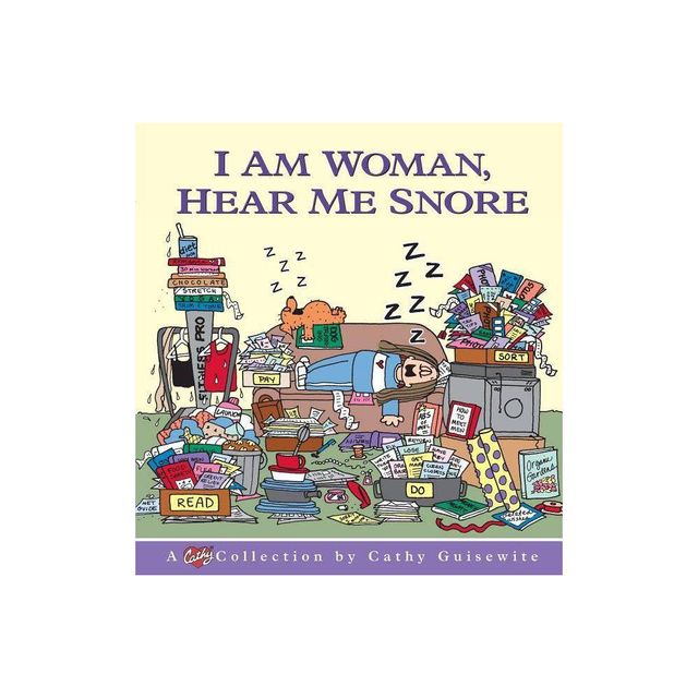 I Am Woman, Hear Me Snore - by Cathy Guisewite & Guisewite (Paperback)