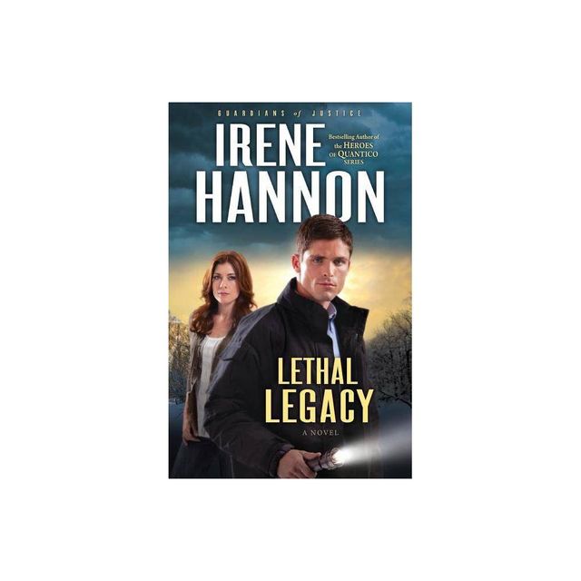 Lethal Legacy - (Guardians of Justice) by Irene Hannon (Paperback)