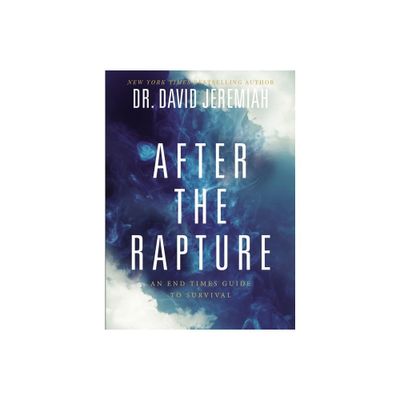 After the Rapture - by David Jeremiah (Paperback)