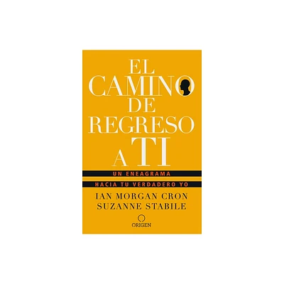 El Camino de Regreso a Ti: Un Eneagrama Hacia Tu Verdadero Yo / The Road Back to You - by Ian Morgan Cron & Suzanne Stabile (Paperback)