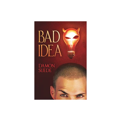 Bad Idea - (Itch) by Damon Suede (Paperback)