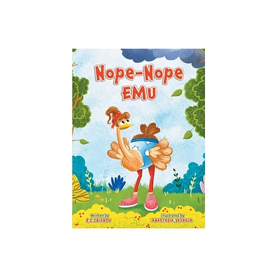 Nope-Nope Emu - (Emu Town Stories) by R C Chizhov (Hardcover)