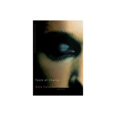 Taste of Cherry - (The Raz/Shumaker Prairie Schooner Book Prize in Poetry) by Kara Candito (Paperback)