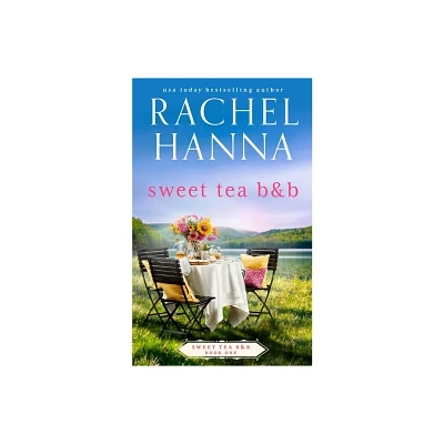 Sweet Tea B&B - (Sweet Tea B&b) by Rachel Hanna (Paperback)