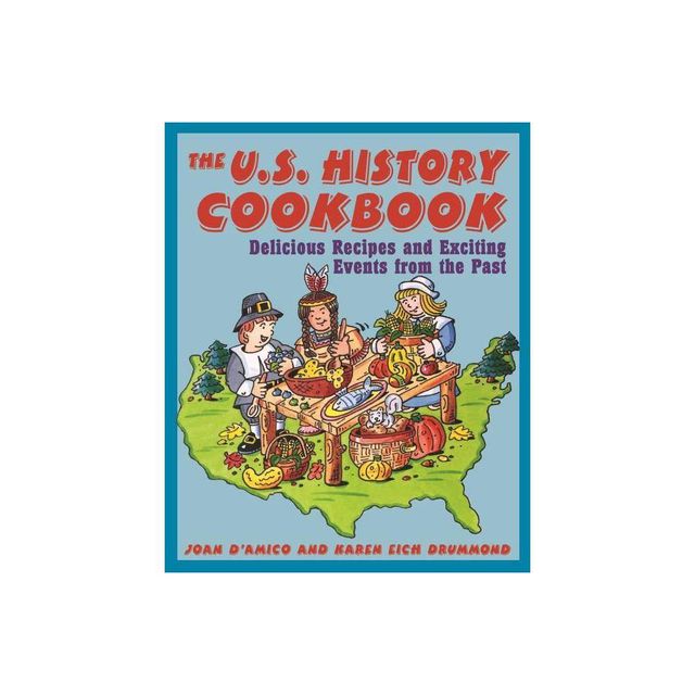 United States History Cookbook - by Karen E DAmico & Karen E Drummond (Paperback)