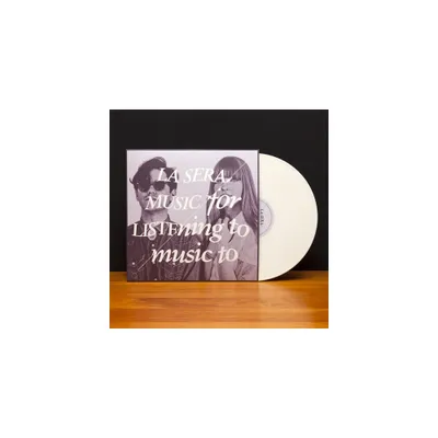 Le Sera - Music for Listening to Music to (Vinyl)