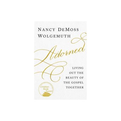 Adorned - by Nancy DeMoss Wolgemuth (Paperback)