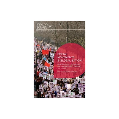 Social Movements and Globalization - (Sociology for Globalizing Societies) by Cristina Flesher Fominaya (Paperback)