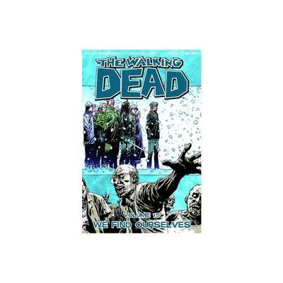 Walking Dead Volume 15: We Find Ourselves - (Walking Dead (6 Stories)) by Robert Kirkman (Paperback)