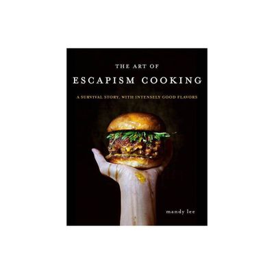 The Art of Escapism Cooking - by Mandy Lee (Hardcover)