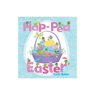 Hap-Pea Easter - (Peas) by Keith Baker (Hardcover)