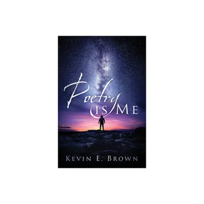 Poetry is Me - by Kevin E Brown (Paperback)