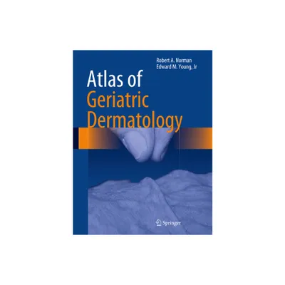 Atlas of Geriatric Dermatology - by Robert A Norman & Edward M Young Jr (Hardcover)