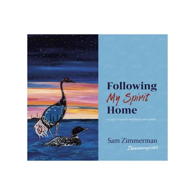 Following My Spirit Home - by Sam Zimmerman (Paperback)