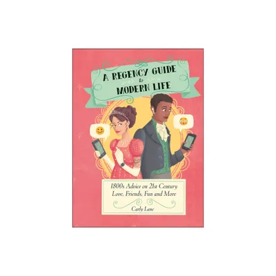 A Regency Guide to Modern Life - by Carly Lane (Hardcover)