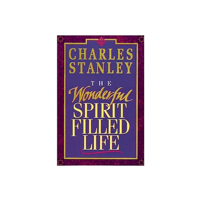 The Wonderful Spirit-Filled Life - by Charles F Stanley (Paperback)