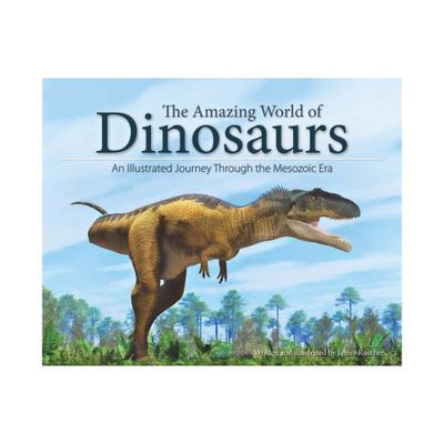 The Amazing World of Dinosaurs - by James Kuether (Paperback)