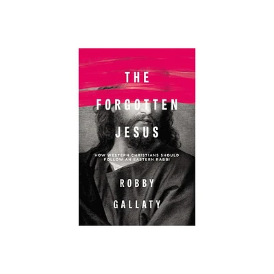 The Forgotten Jesus - by Robby Gallaty (Paperback)