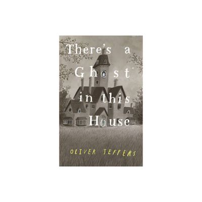 Theres a Ghost in This House - by Oliver Jeffers (Hardcover)