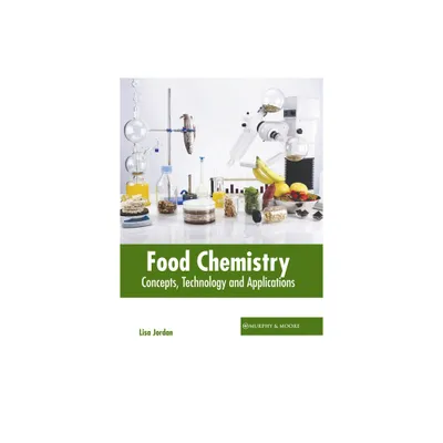 Food Chemistry: Concepts, Technology and Applications - by Lisa Jordan (Hardcover)