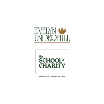 The School of Charity - by Evelyn Underhill (Paperback)