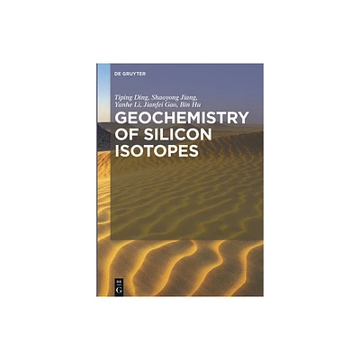 Geochemistry of Silicon Isotopes - by Tiping Ding & Shaoyong Jiang & Yanhe Li & Jianfei Gao & Bin Hu (Hardcover)